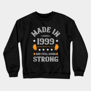 21st Birthday Gift Made In 1999 And Still Going Strong Crewneck Sweatshirt